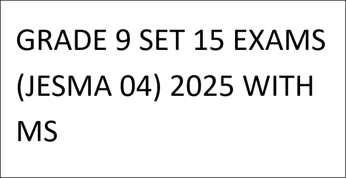 GRADE 9 SET 15 EXAMS (JESMA 04) 2025 WITH MS