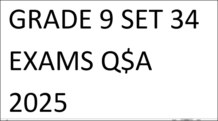 GRADE 9 SET 34 EXAMS Q$A 2025
