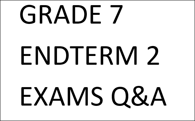GRADE 7 ENDTERM 2 EXAMS Q&A 2025