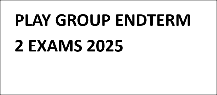 PLAY GROUP ENDTERM 2 EXAMS 2025
