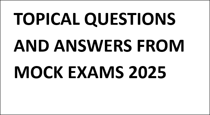 TOPICAL QUESTIONS AND ANSWERS FROM MOCK EXAMS 2025