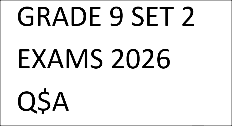 GRADE 9 SET 2 EXAMS 2026 Q$A
