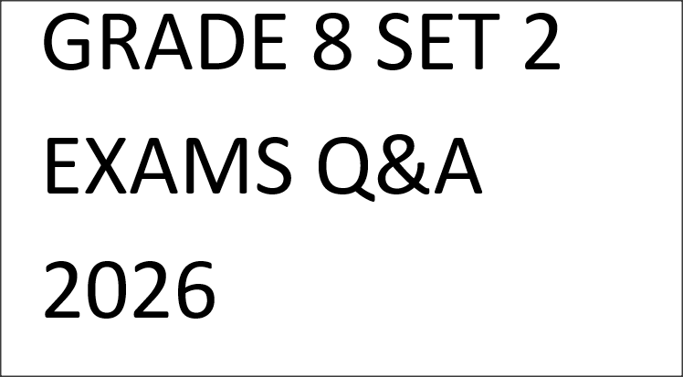 GRADE 8 SET 2 EXAMS Q&A 2026