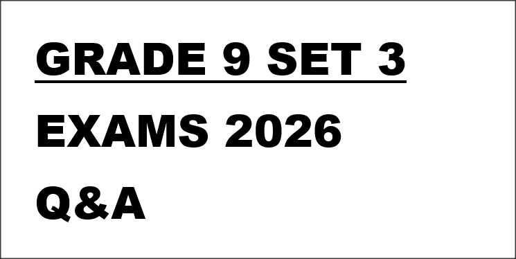 GRADE 9 SET 3 EXAMS 2026 Q&A