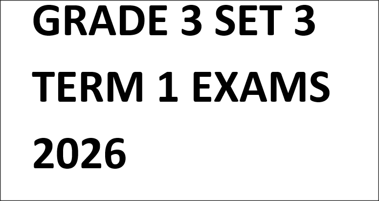 GRADE 3 SET 3 TERM 1 EXAMS 2026