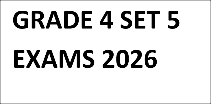 GRADE 4 SET 5 EXAMS 2026