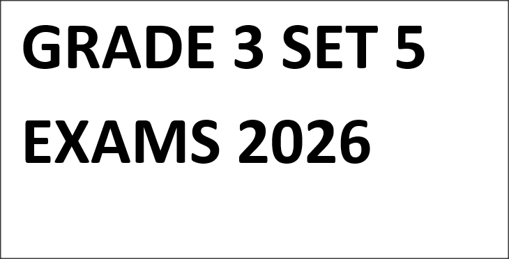 GRADE 3 SET 5 EXAMS 2026