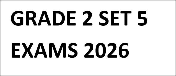 GRADE 2 SET 5 EXAMS 2026