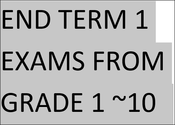 END TERM 1 EXAMS FROM GRADE 1 ~10