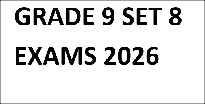 GRADE 9 SET 8 EXAMS 2026