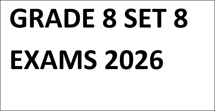 GRADE 8 SET 8 EXAMS 2026