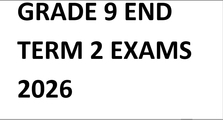 GRADE 9 END TERM 2 EXAMS 2026
