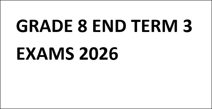 GRADE 8 END TERM 3 EXAMS 2026