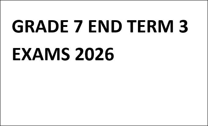 GRADE 7 END TERM 3 EXAMS 2026